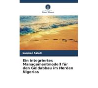 Ein integriertes Managementmodell für den Goldabbau im Norden Nigerias