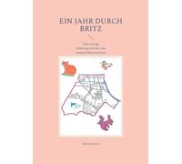 Ein Jahr durch Britz: Eine lustige Kindergeschichte mit bunten Illustrationen