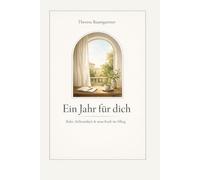 Ein Jahr für dich: Ruhe, Achtsamkeit & neue Kraft im Alltag