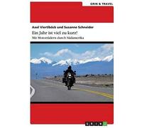 Ein Jahr Ist Viel Zu Kurz! Mit Motorrädern Durch Südamerika