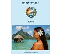 Ein Jahr Urlaub: Tahiti