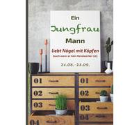 Ein Jungfrau Mann Liebt Nägel Mit Köpfen (Auch Wenn Er Kein Handwerker Ist).