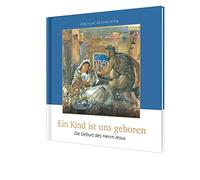 Ein Kind ist uns geboren: Die Geburt des Herrn Jesus