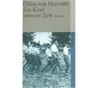 Ein Kind unserer Zeit Horvath, Ödön von (Auteur)