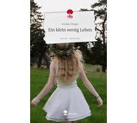 Ein klein wenig Leben. Life is a Story - story.one