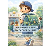 Ein kleiner Junge. Ein großer Schritt.: Mein Vorschulbuch zum lernen, malen und erinnern.