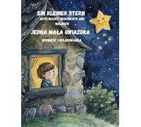 ein kleiner Stern/ Jedna mała gwiazdka: Gute-nacht-geschichte und malbuch/ Opowieść na dobranoc i kolorowanka