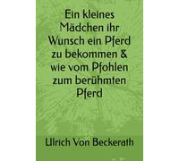 Ein kleines Mädchen ihr Wunsch ein Pferd zu bekommen & wie vom Pfohlen zum berühmten Pferd
