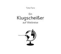 Ein Klugscheißer auf Weltreise: Südamerika