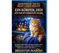 EIN KÖRPER, DEN ICH NICHT GEBUCHT HABE: Ein gemütlicher Krimi mit einem Gasthof in einer Kleinstadt, einer neugierigen Katze und einem äußerst unpassenden Mord (Band 1)