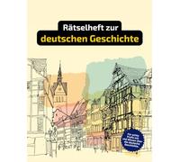 Ein Kreuzworträtsel-Buch rund um die deutsche Geschichte mit vielen Begriffen und Fragen rund um historische Ereignisse.: Tolles Geschenk für alle, die sich mit der deutschen Geschichte auskennen.