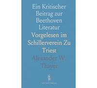Ein Kritischer Beitrag zur Beethoven Literatur: Vorgelesen im "Schillerverein" Zu Triest