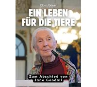 Ein Leben für die Tiere: Zum Abschied von Jane Goodall. Komplett in Farbe