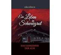 Ein Leben in Schwarzrot - Das Geheimnis der Alm: Das Geheimnis der Alm
