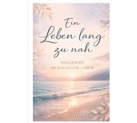 Ein Leben lang zu nah: Vielleicht im nächsten Leben