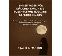 EIN LEITFADEN FÜR MÄDCHEN DURCH DIE PUBERTÄT UND DAS JAHR DARÜBER HINAUS