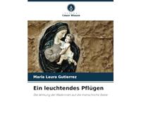 Ein leuchtendes Pflügen: Die Wirkung der Madonnen auf die menschliche Seele