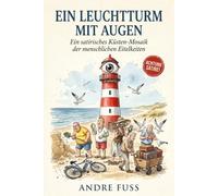 Ein Leuchtturm mit Augen: Ein satirisches Küsten-Mosaik der menschlichen Eitelkeiten