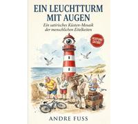 Ein Leuchtturm mit Augen: Ein satirisches Küsten-Mosaik der menschlichen Eitelkeiten