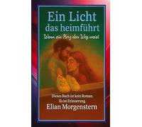 Ein Licht das heimführt: Wenn ein Herz den Weg weist