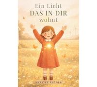 Ein Licht das in dir wohnt: Ein Kinderbuch über Krankheit, Liebe und innere Sicherheit