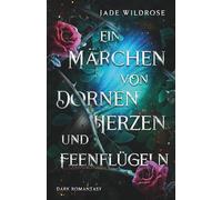 Ein Märchen von Dornenherzen und Feenflügeln
