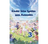 Ein Malbuch voller Kinder beim Spielen zum Ausmalen: Entdecken und Teilen - 47 Bilder zur kreativen Beschäftigung und Förderung der Feinmotorik für Kinder ab 3