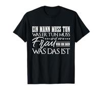 EIN Mann Muss Tun Citation Humoristique en Allemand T-Shirt