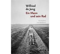 Ein Mann und sein Rad | Wilfried de Jong Wilfried de JongWilfried de Jong (Auteur)