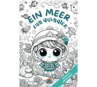 Ein Meer Zum Ausmalen: Fische, Schildkröten, Kraken, Haie Und Viele Andere Niedliche Meeresfreunde Warten Auf Dich!
