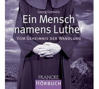 Ein Mensch namens Luther: Vom Geheimnis der Wandlung (Livre en allemand)