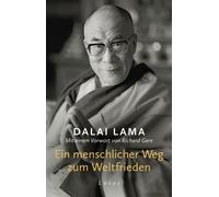 Ein menschlicher Weg zum Weltfrieden Mit einem Vorwort von Richard Gere. Der bewegende Appell des Friedensnobelpreisträgers und höchsten Lehrers des tibetischen Buddhismus, illustriert mit vielen Foto