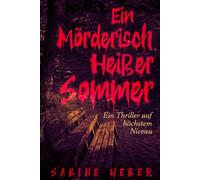 Ein mörderisch heißer Sommer: Ein Thriller auf höchstem Niveau
