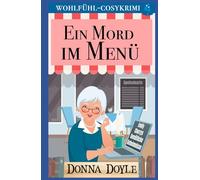Ein Mord im Menü: Wohlfühl-Cosykrimi