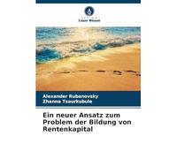 Ein neuer Ansatz zum Problem der Bildung von Rentenkapital