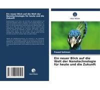 Ein Neuer Blick Auf Die Welt Der Nanotechnologie Für Heute Und Die Zukunft