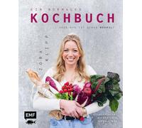 Ein normales Kochbuch ... aber was ist schon normal?: Raffiniert - Authentisch - Superlecker kochen: Gestürzte Blätterteigpizza mit Burrata, Flanksteak on Toast mit Chimichurri u.v.m.