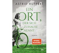 Ein Ort, der sich Zuhause nennt: Roman