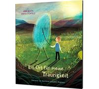 Ein Ort für meine Traurigkeit: Eine Geschichte über den Umgang mit dem Traurigsein