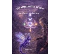 Ein rätselhaftes Wesen: Die Hüterin der Zeichen