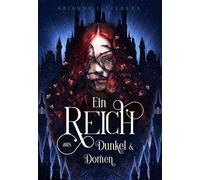 Ein Reich aus Dunkel und Dornen: Bittersüße Dark Romantasy in einer verwunschenen Unterwelt