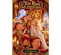 Ein Riese liebt niemals Klein: Ein satirisches Märchen von Sophie, Bruno und Flippo