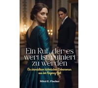 Ein Ruf, der es wert ist, ruiniert zu werden: Ein skandalöser historischer Liebesroman aus der Regency-Zeit