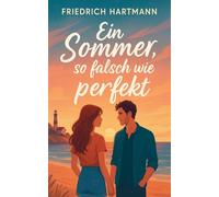 Ein Sommer, so falsch wie perfekt