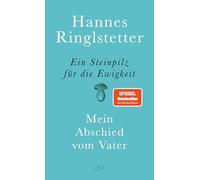Ein Steinpilz für die Ewigkeit: Mein Abschied vom Vater – dtv