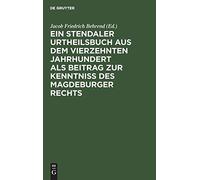 Ein Stendaler Urtheilsbuch Aus Dem Vierzehnten Jahrhundert Als Beitrag Zur Kenntniss Des Magdeburger Rechts