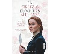 Ein Streifzug durch das alte Paris: Als die Vernunft erwachte: Zeitreise in die Epoche der Aufklärung
