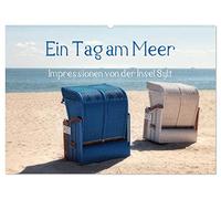 Ein Tag am Meer - Impressionen von der Insel Sylt (Wandkalender 2026 DIN A2 quer), CALVENDO Monatskalender: Schöne Eindrücke von Sylt mit seinen vielen unterschiedlichen Stränden