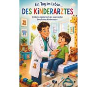 Ein Tag im Leben des Kinderarztes: Ein lehrreiches Malbuch für Kinder ab 4 Jahren - 50 Motive rund um den Beruf des Kinderarztes