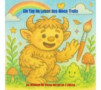 Ein Tag im Leben eines Moos-Trolls: Ein Malbuch für kleine Herzen ab 3 Jahren, 40 kleine Geschichten mit Bilder zum Ausmalen